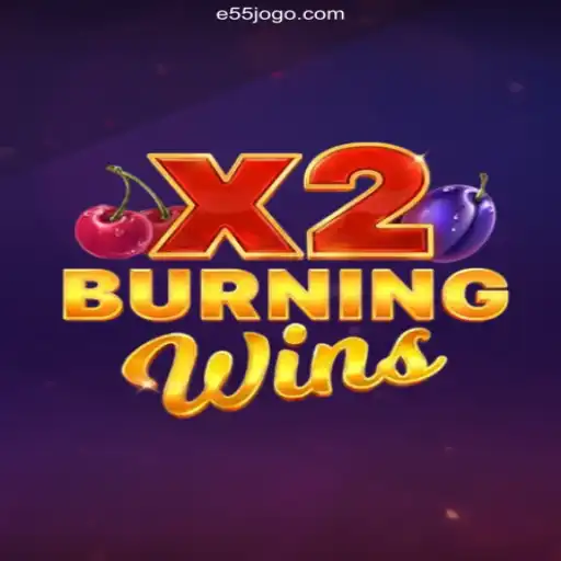 Exploring 'BurningWinsX2' in the World of 'E55 Brasil: Cassino Online com Bônus de Cadastro'